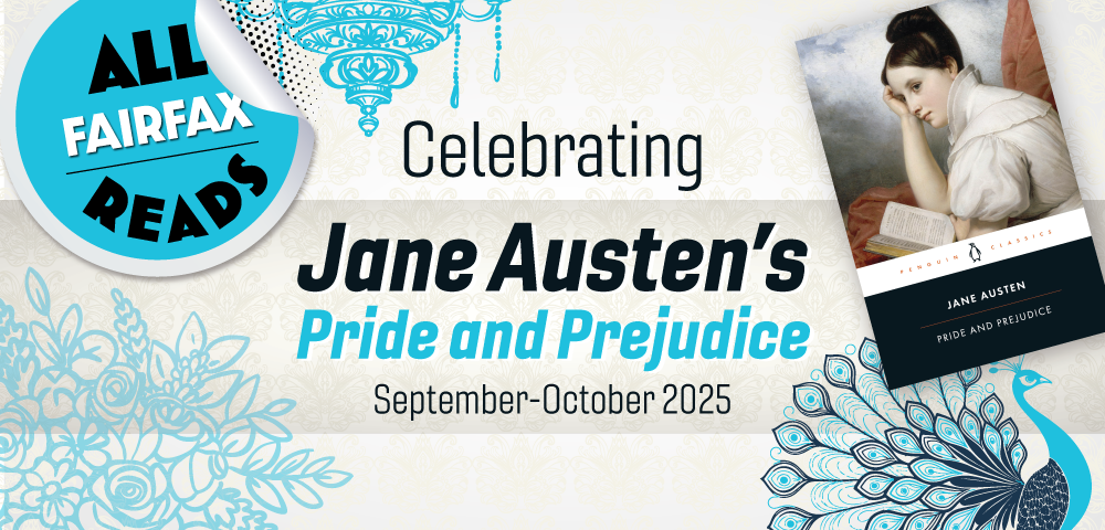 Off white background with teal and blue decorative items including lace, a chandelier and a peacock. Also featured is a cover of Jane Austen's Pride and Prejudice with a young woman reading, a teal All Fairfax Reads label and text that says Celebrating Jane Austen's Pride and Prejudice September- October 20205