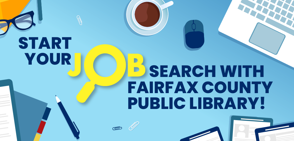 Text that reads start your job search with Fairfax County Public Library and graphics representing various office supplies, a laptop, resumes and a cup of coffee.