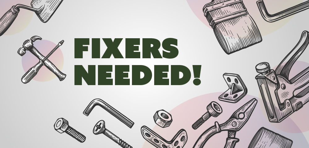 Pale background with decorative illustrations of various tools surrounding text that reads Fixers Needed