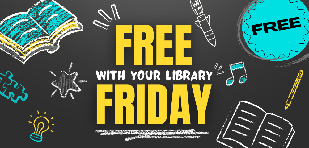 Free With Your Library Friday