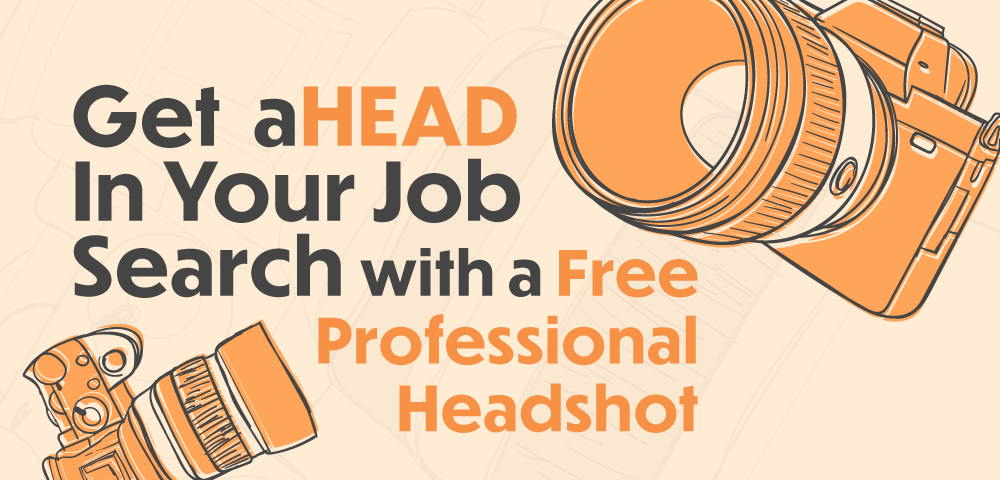 Two photography cameras on an orange background with text that reads Get aHEAD in Your Job Search with a Free Professional Headshot.