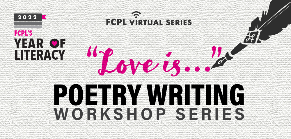 2022 FCPL's Year of Literacy 'Love Is...' Poetry Writing Workshop Series