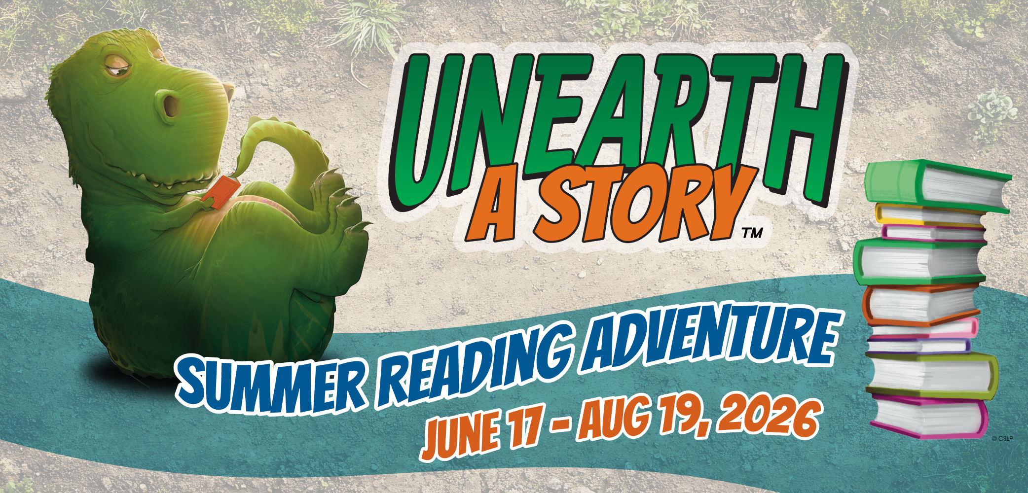 Illustration of a green dinosaur reading with text: “Unearth a Story – Summer Reading Adventure, June 17–Aug 19, 2026,” next to a tall stack of colorful books.