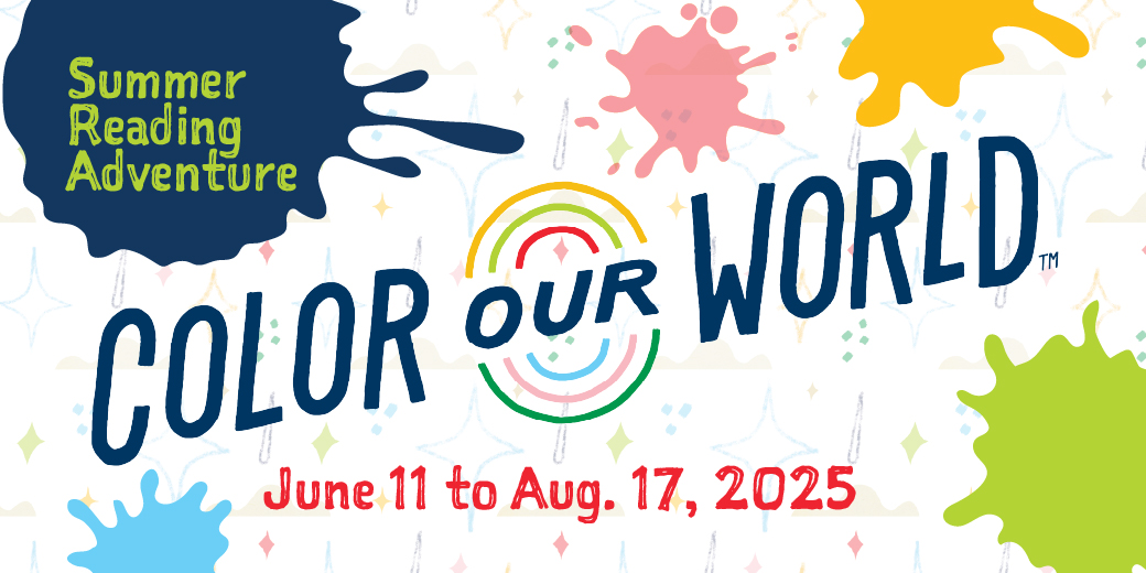 Colorful paint splotches decorate a white background with text that reads Summer Reading Adventure Color Our World June 11-August 17, 2025