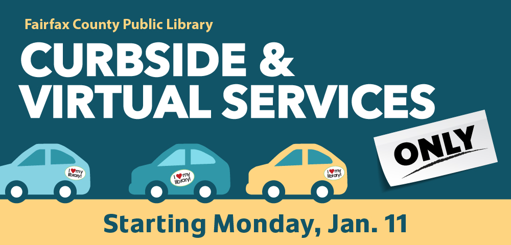 Fairfax County Public Library to Switch to Curbside and Virtual Only 2 curbside services 2021