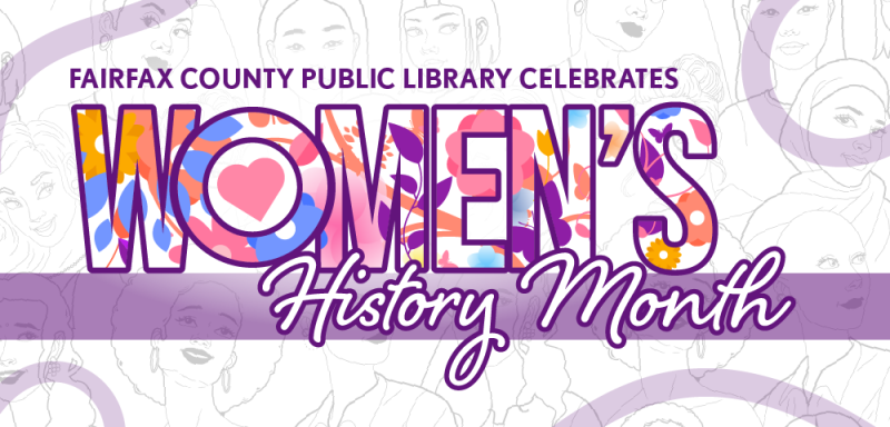 Decorative image that reads "Fairfax County Public Library Celebrates Women's History Month" with lined drawings of women in the background and purple accents mixed throughout out.