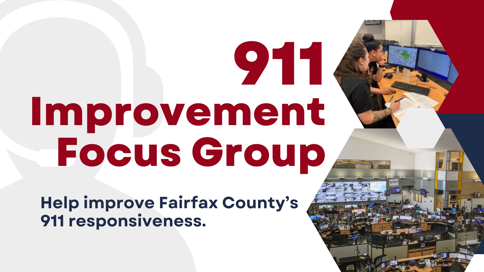 White background with icon of call center worker and photo of MPSTOC and Fairfax County Public Safety Communications worker along side text that reads 911 Improvement Focus Group. Help improve Fairfax County's 911 responsiveness.