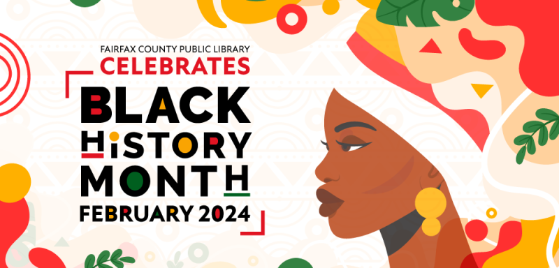 Fairfax County Public Library celebrates Black History Month February 2024.