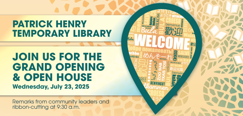 Join us for Patrick Henry Library's Grand Opening and Ribbon Cutting Ceremony on July 23 at 9:30 a.m.