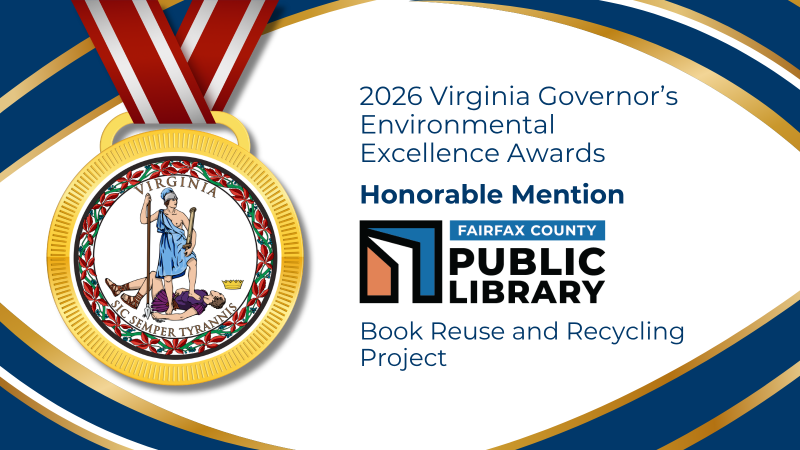 Graphic announcing an environmental award. On the left is a large gold medal featuring the Virginia state seal hanging from a red and white ribbon. On the right, blue text reads, “2026 Virginia Governor’s Environmental Excellence Awards – Honorable Mention.” Below is the Fairfax County Public Library logo and the project name, “Book Reuse and Recycling Project,” against a white background with blue and gold curved borders.