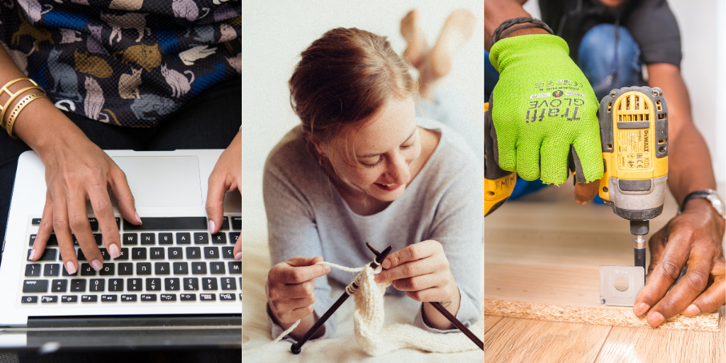 three photos show hands typing on a laptop, woman knitting, hands using a power tool on wood