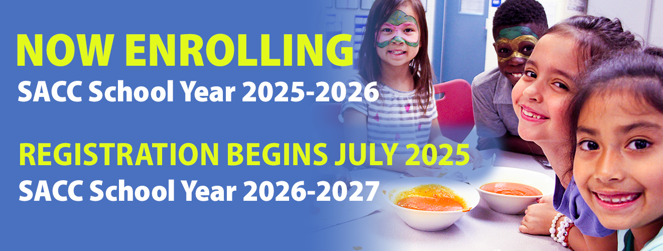 Now Enrolling SACC School Year 25-26  and Registration begins July 2025 SACC School Year 26-27