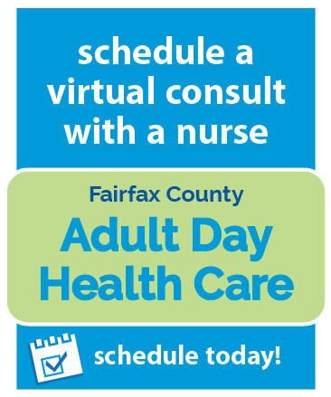 Graphic that says "schedule a virtual consult with a nurse, Fairfax County Adult Day Health Care"