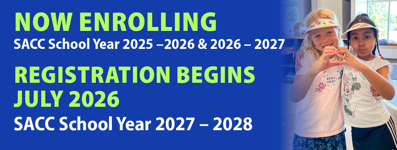 The words Now Enrolling SACC School Year 2026-2027 Registration Begins July 2026 SACC School Year 2027-2028.