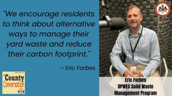 "We encourage residents to think about alternative ways to manage their yard waste and reduce their carbo footprint." - Eric Forbes