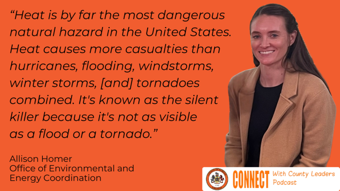 'Heat is by far the most dangerous natural hazard in the United States. Heat causes more casualties than hurricanes, flooding, windstorms, winter storms, [and] tornadoes combined. It's known as the silent killer because it's not as visible as a flood or tornado." - Allison Homer, Office of Environmental and Energy Coordination. 