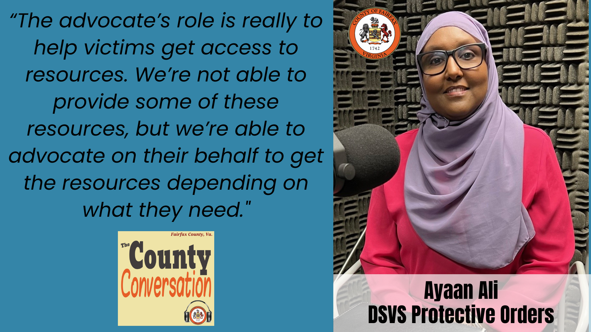"The advocate's role is really to help victims get access to resources. We're not able to provide some of these resources, but we're able to advocate on their behalf to get the resources depending on what they need." Ayaan Ali, DSVS Protective Orders