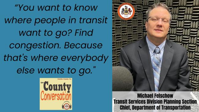 "You want to know where people in transit want to go? Find congestion. Because that's where everybody else wants to go." - Michael Felschow, Transit Services Division Planning Section Chief, Department of Transporation
