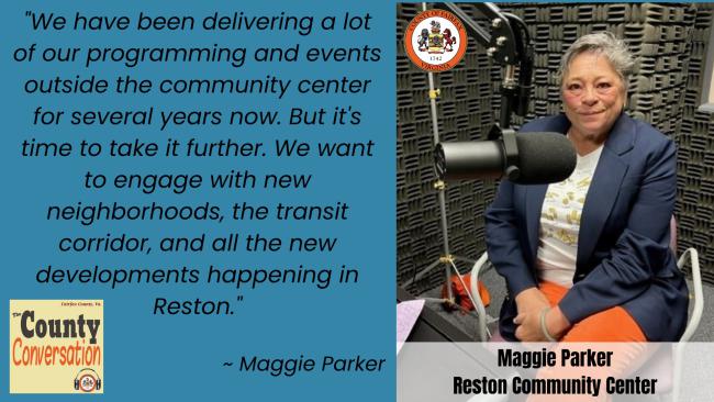 " We have been delivering a lot of our programming and events outside the community center for several years now. But it's time to take it further. We want to engage with new neighborhoods, the transit corridor, and all the new developments happening in Reston." -Maggie Parker