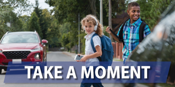 Take a Moment to watch for pedestrians while driving.