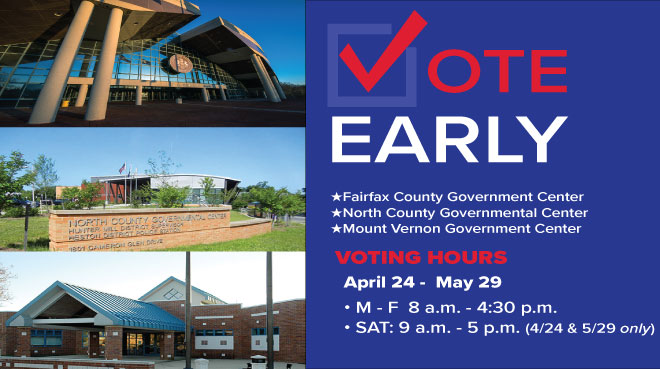 Vote at the Fairfax County Government Center, Mount Vernon Governmental Center and North County Governmental Center.
