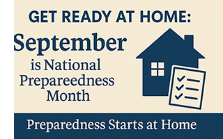 A graphic promoting National Preparedness Month in September, featuring the text "Get Ready at Home" and "Preparedness Starts at Home" with an icon of a house and a checklist.
