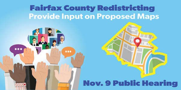 Fairfax County redistricting public hearing on Nov. 9 Fairfax County Redistricting Public Hearing on Nov. 9