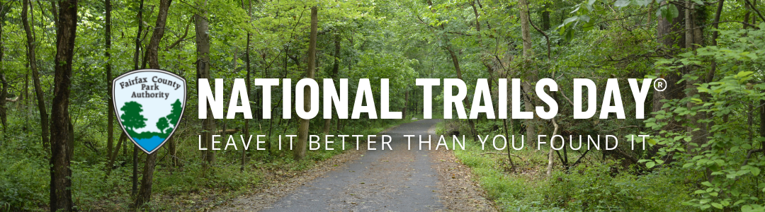 the Fairfax County Park Authority logo beside text that reads "National Trails Day - Leave it better than you found it" with a Fairfax County trail as the background