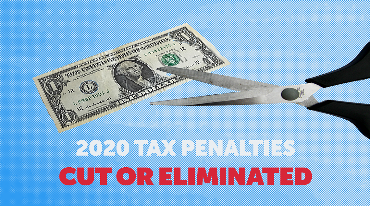 2020 tax penalties and fees cut or eliminated.