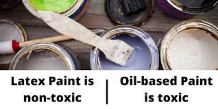 Latex Paint is non-toxic | Oil-based Paint is toxic
