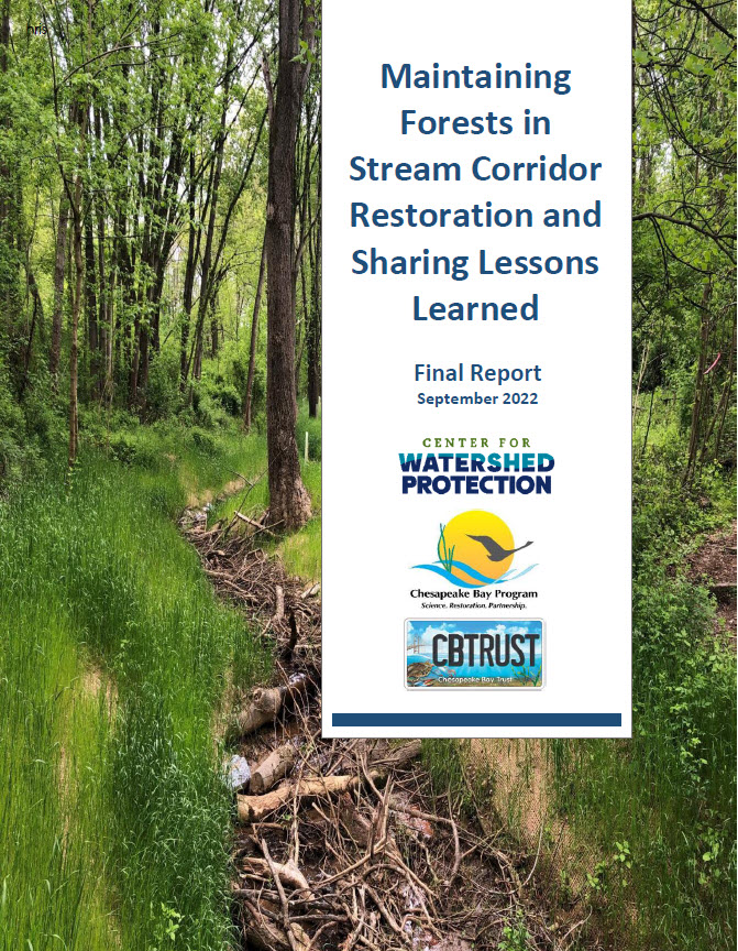 Maintaining Forests in Stream Corridor Restoration and Sharing Lessons Learned. Final Report September 2022. Center for Watershed Protection. Chesapeake Bay Program 