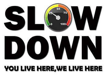 Slow Down! You Live Here. We Live Here. campaign graphic